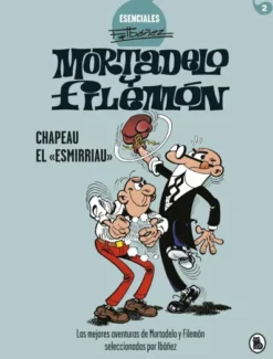 ESENCIALES F. IBAÑEZ MORTADELO Y FILEMON Nº2: CHAPEAU EL "ESMIRRIAU" [CARTONE]