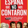 ESPAÑA QUE NO NOS CONTARON, LA [RUSTICA]