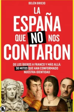 ESPAÑA QUE NO NOS CONTARON, LA [RUSTICA]
