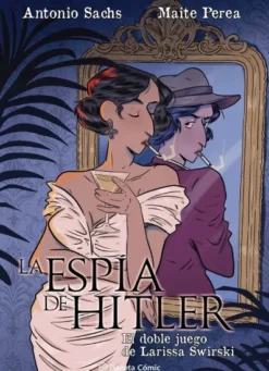 ESPIA DE HITLER: EL DOBLE JUEGO DE LARISSA SWIRSKY, LA [CARTONE]