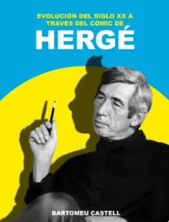 EVOLUCION DEL SIGLO XX A TRAVES DEL COMIC DE HERGE [RUSTICA]