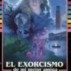 EXORCISMO DE MI MEJOR AMIGA, EL [BOLSILLO]