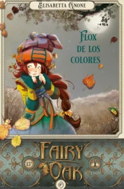 FAIRY OAK Nº06: FLOX DE LOS COLORES [CARTONE]