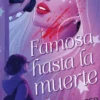 FAMOSA HASTA LA MUERTE [RUSTICA]