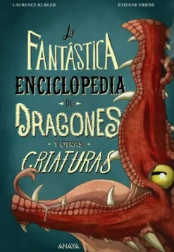 FANTASTICA ENCICLOPEDIA DE DRAGONES Y OTRAS CRIATURAS, LA [CARTONE]