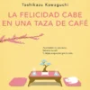 FELICIDAD CABE EN UNA TAZA DE CAFE, LA (ANTES DE QUE SE ENFRIE EL CAFE 2) [RUSTICA]