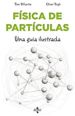 FISICA DE PARTICULAS: UNA GUIA ILUSTRADA [RUSTICA]