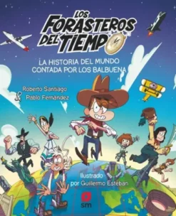 FORASTEROS DEL TIEMPO, LOS: LA HISTORIA DEL MUNDO CONTADA POR LOS BALBUENA [CARTONE]