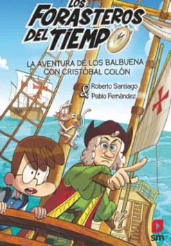 FORASTEROS DEL TIEMPO, LOS Nº18: LA AVENTURA DE LOS BALBUENA CON CRISTOBAL COLON [RUSTICA]