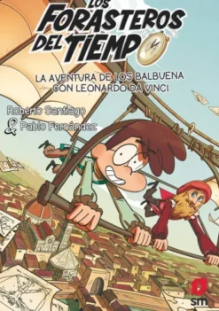 FORASTEROS DEL TIEMPO, LOS Nº17: LA AVENTURA DE LOS BALBUENA CON LEONARDO DA VINCI [RUSTICA]