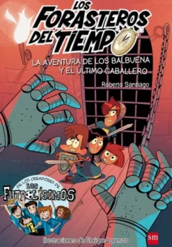 FORASTEROS DEL TIEMPO, LOS Nº02: LA AVENTURA DE LOS BALBUENA Y EL ULTIMO CABALLERO [RUSTICA]
