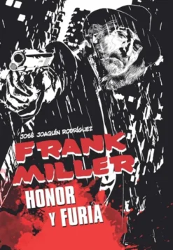 FRANK MILLER: HONOR Y FURIA [CARTONE]