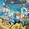 FUTBOLISIMOS COMIC, LOS VOL.4: EL MISTERIO DE LA FINAL DEL MUNDIAL [CARTONE]