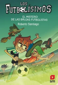 FUTBOLISIMOS, LOS Nº19: EL MISTERIO DE LAS BRUJAS FUTBOLISTAS [RUSTICA]