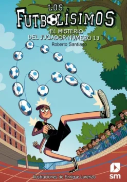 FUTBOLISIMOS, LOS Nº13: EL MISTERIO DEL JUGADOR NUMERO 13 [RUSTICA]