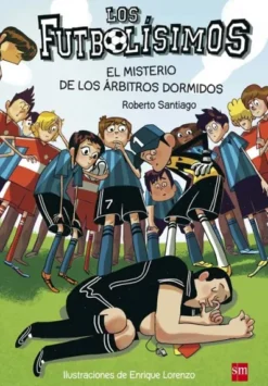 FUTBOLISIMOS, LOS Nº01: EL MISTERIO DE LOS ARBITROS DORMIDOS [RUSTICA]