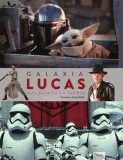 GALAXIA LUCAS: MAS ALLA DE LA FUERZA (NUEVA EDICION ACTUALIZADA Y AMPLIADA) [CARTONE]