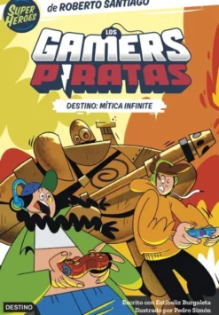 GAMERS PIRATAS, LOS Nº01: DESTINO MITICA INFINITE [RUSTICA]