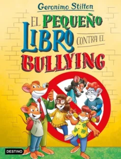 GERONIMO STILTON: EL PEQUEÑO LIBRO CONTRA EL BULLYING [CARTONE]