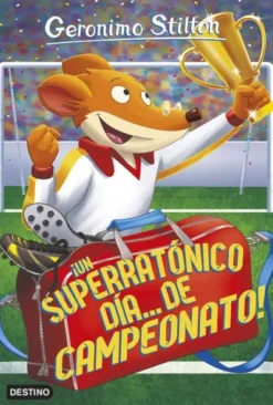 GERONIMO STILTON Nº035: ¡UN SUPERRATONICO DIA... DE CAMPEONATO! [RUSTICA]