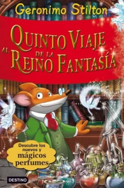 GERONIMO STILTON: QUINTO VIAJE AL REINO DE LA FANTASIA: ¡CON TRES NUEVOS PERFUMES MISTERIOSOS! [CARTONE]