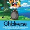 GHIBLIVERSE, STUDIO GHIBLI MAS ALLA DE SUS PELICULAS [CARTONE]
