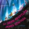 GRAN AVENTURA JAMAS CONTADA, LA [CARTONE]