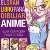 GRAN LIBRO PARA DIBUJAR ANIME, EL [RUSTICA]