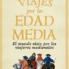 GUIA DE VIAJES POR LA EDAD MEDIA [RUSTICA]