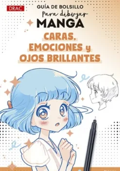 GUIA PARA DIBUJAR MANGA: CARAS, EMOCIONES Y OJOS BRILLANTES (EDICION BOLSILLO) [RUSTICA]