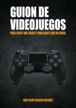 GUION DE VIDEOJUEGOS: PARA GENTE QUE JUEGA Y PARA GENTE QUE NO JUEGA [CARTONE]