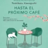 HASTA EL PROXIMO CAFE (ANTES DE QUE SE ENFRIE EL CAFE 4) [RUSTICA]
