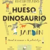HE ENCONTRADO UN HUESO DE DINOSAURIO EN MI JARDIN [CARTONE]