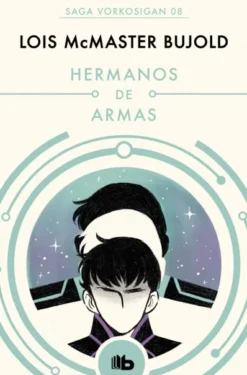 HERMANOS DE ARMAS (LAS AVENTURAS DE MILES VORKOSIGAN 8) [BOLSILLO]