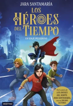 HEROES DEL TIEMPO, LOS Nº01: UN VIAJE PELIGROSO [CARTONE]