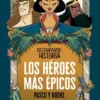 HEROES MAS EPICOS, LOS (DESTRIPANDO LA HISTORIA) [CARTONE]