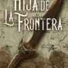 HIJA DE LA FRONTERA (PREMIO MINOTAURO 2023) [BOLSILLO]