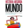 HISTORIA ABSURDA DEL MUNDO [RUSTICA]