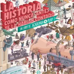 HISTORIA COMO NUNCA ANTES TE LA HABIAN CONTADO, LA (ACADEMIA PLAY) (NUEVO FORMATO) [RUSTICA]