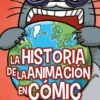 HISTORIA DE LA ANIMACION EN COMIC, LA [CARTONE]