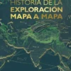 HISTORIA DE LA EXPLORACION MAPA A MAPA [CARTONE]
