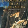 HISTORIA DE LA TIERRA MEDIA VOL.04: LA FORMACION DE LA TIERRA MEDIA [RUSTICA]