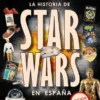 HISTORIA DE STAR WARS EN ESPAÑA (1977-1998) [ESTUCHE CARTONE]