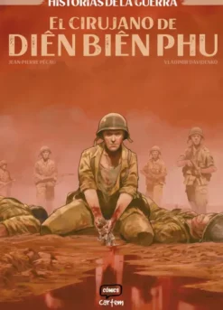 HISTORIAS DE LA GUERRA: EL CIRUJANO DE DIEN BIEN PHU [CARTONE]