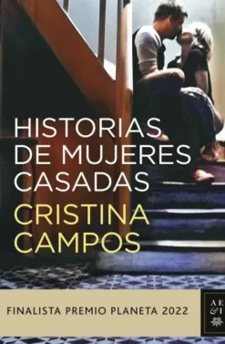 HISTORIAS DE MUJERES CASADAS (FINALISTA PREMIO PLANETA 2022) [CARTONE]
