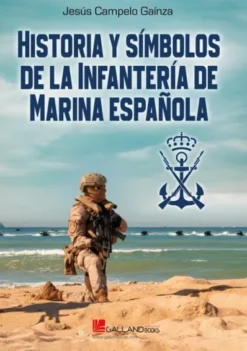 HISTORIA Y SIMBOLOS DE LA INFANTERIA DE MARINA ESPAÑOLA [RUSTICA]