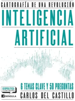 INTELIGENCIA ARTIFICIAL: CARTOGRAFIA DE UNA REVOLUCION [RUSTICA]