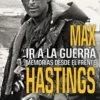 IR A LA GUERRA: MEMORIAS DESDE EL FRENTE [RUSTICA]