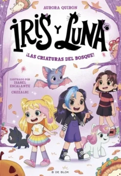IRIS Y LUNA Nº04: ¡LAS CRIATURAS DEL BOSQUE! [RUSTICA]