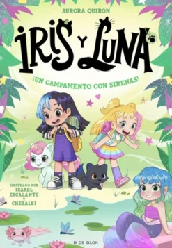 IRIS Y LUNA Nº06: ¡UN CAMPAMENTO CON SIRENAS! [RUSTICA]